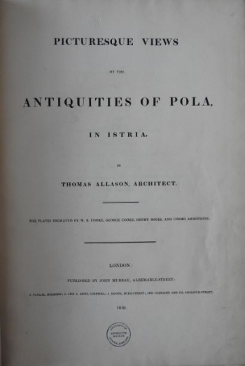 Allason Thomas: Picturesque Views of the Antiquities of Pola, in Istria